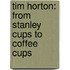 Tim Horton: From Stanley Cups to Coffee Cups