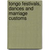 Tongo Festivals, Dances and Marriage Customs by Joseph Awiah