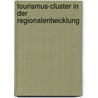 Tourismus-Cluster in der Regionalentwicklung by Carola Von Peinen