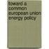 Toward a Common European Union Energy Policy