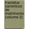 Tractatus Canonicus De Matrimonio (Volume 2) door Pietro Gasparri
