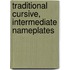 Traditional Cursive, Intermediate Nameplates