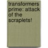 Transformers Prime: Attack of the Scraplets!