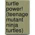 Turtle Power! (Teenage Mutant Ninja Turtles)