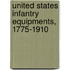 United States Infantry Equipments, 1775-1910