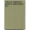 Veg Out Vegetarian Guide To Washington, D.C. door Dr Andrew Evans