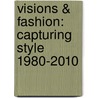 Visions & Fashion: Capturing Style 1980-2010 by Jan May