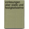 Vorlesungen Uber Statik Und Festigkeitslehre door Walther Mann