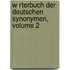 W Rterbuch Der Deutschen Synonymen, Volume 2