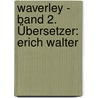 Waverley - Band 2. Übersetzer: Erich Walter door Walter Scott