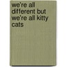 We're All Different But We're All Kitty Cats door Peter J. Goodman