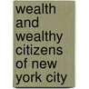Wealth and Wealthy Citizens of New York City door Moses Yale Beach