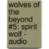 Wolves of the Beyond #5: Spirit Wolf - Audio
