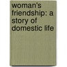 Woman's Friendship: a Story of Domestic Life by Grace Aguilar