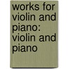 Works for Violin and Piano: Violin and Piano door George Antheil