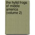 the Hylid Frogs of Middle America (Volume 2)