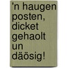 'n haugen Posten, dicket Gehaolt un däösig! door Hans Sasse