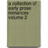 A Collection of Early Prose Romances Volume 2