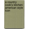 A Country Cook's Kitchen: American Style Icon door Alison Walker