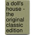 A Doll's House - The Original Classic Edition