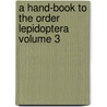 A Hand-Book to the Order Lepidoptera Volume 3 door Kirby