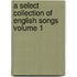 A Select Collection of English Songs Volume 1