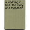 A Wedding in Haiti: The Story of a Friendship by Julia Alvarez