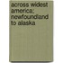 Across Widest America; Newfoundland To Alaska