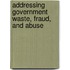 Addressing Government Waste, Fraud, and Abuse