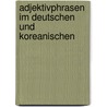 Adjektivphrasen im Deutschen und Koreanischen by Jiyoung Choe