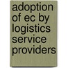 Adoption Of Ec By Logistics Service Providers door Lun Y.H. Venus