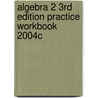 Algebra 2 3rd Edition Practice Workbook 2004c door Richard G. Brown