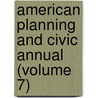 American Planning and Civic Annual (Volume 7) door American Civic Association