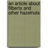 An Article About Filberts And Other Hazelnuts door Carroll D. Bush