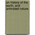 An History of the Earth, and Animated Nature.