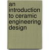 An Introduction to Ceramic Engineering Design door David E. Clark