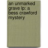 An Unmarked Grave Lp: A Bess Crawford Mystery by Charles Todd