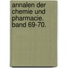 Annalen Der Chemie Und Pharmacie. Band 69-70. door Justus Liebig