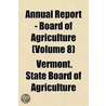 Annual Report - Board of Agriculture Volume 8 door Vermont State Board of Agriculture