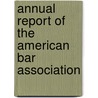 Annual Report Of The American Bar Association door American Bar Association