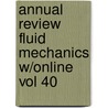 Annual Review Fluid Mechanics W/Online Vol 40 by H. Davis Stephen