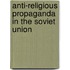 Anti-Religious Propaganda in the Soviet Union