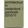 Architectuur in Nederland  / Jaarboek 2010/11 by S. Bantal