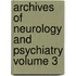 Archives of Neurology and Psychiatry Volume 3