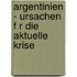 Argentinien - Ursachen F R Die Aktuelle Krise