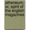 Atheneum; Or, Spirit of the English Magazines door Onbekend