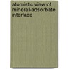 Atomistic View of Mineral-adsorbate Interface door Aparna Pareek