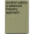 Aviation Safety: A Balanced Industry Approach