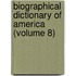 Biographical Dictionary of America (Volume 8)