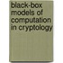 Black-Box Models Of Computation In Cryptology